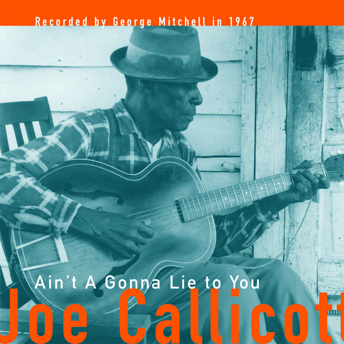 Joe Callicott - Ain't A Gonna Lie To You: George Mitchell