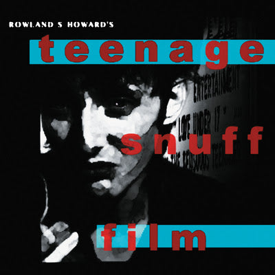 Rowland S. Howard - Teenage Snuff Film (Double Vinyl) | Fat Possum