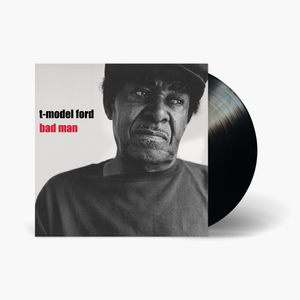 T-Model Ford - Bad Man Vinyl & Merch | Fat Possum Records