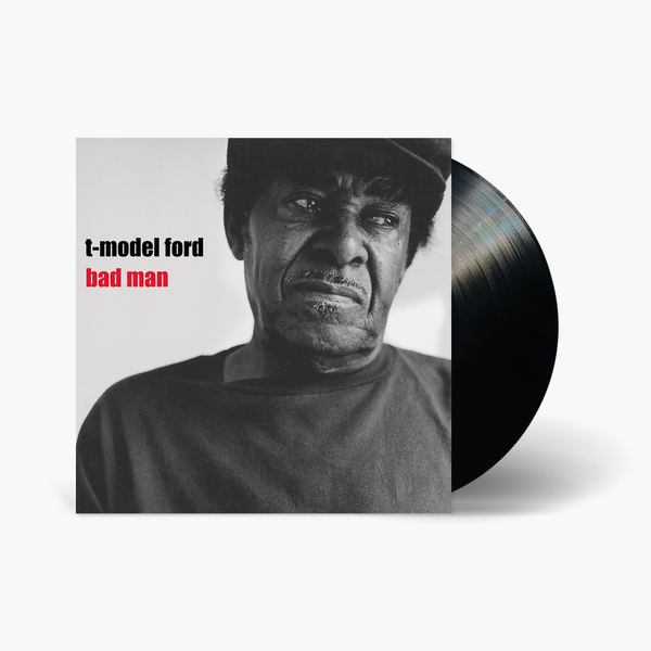 T-Model Ford - Bad Man Vinyl & Merch | Fat Possum Records