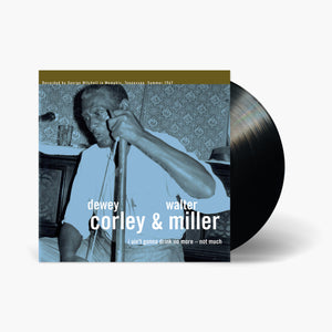 Dewey Corley & Walter Miller - I Ain't Gonna Drink No More - Not Much Vinyl & Merch | Fat Possum Records