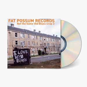 Fat Possum - Not The Same Old Blues Crap 3 Vinyl & Merch | Fat Possum Records