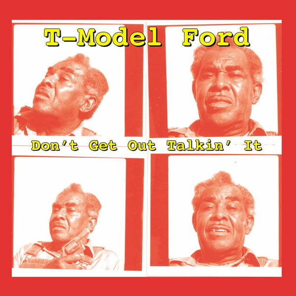 T-Model Ford - Don't Get Out Talkin' It Vinyl & Merch | Fat Possum Records